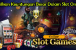 Hasilkan Keuntungan Besar Dalam Slot Online